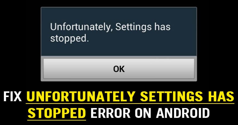How To Fix 'Unfortunately Settings Has Stopped' Error On Android