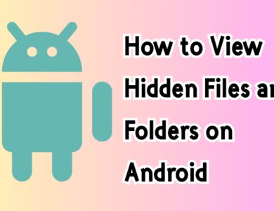 How to View Hidden Files and Folders on Android