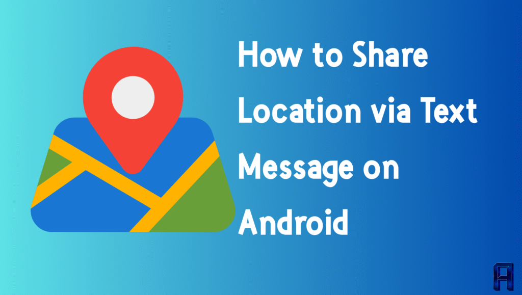 How to Share Location via Text Message on Android