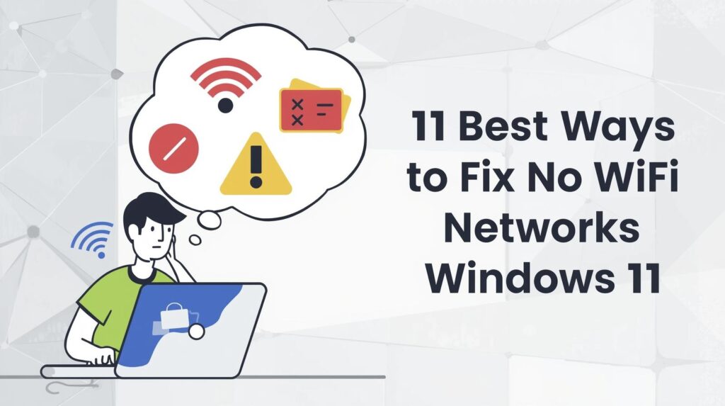 11 Best Ways to Fix No WiFi Networks Found in Windows 11
