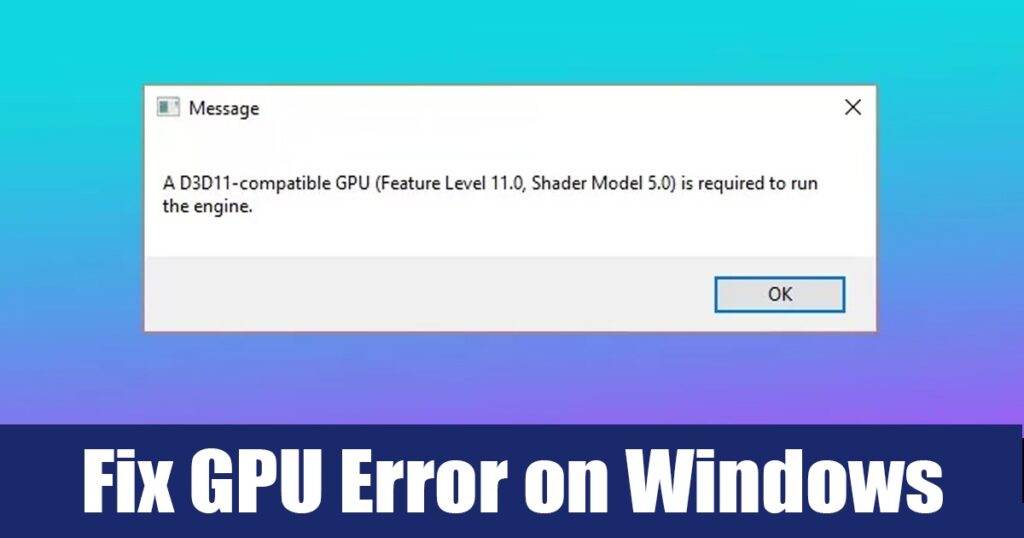 How to Fix 'D3D11 Compatible GPU Is Required' Error in Windows
