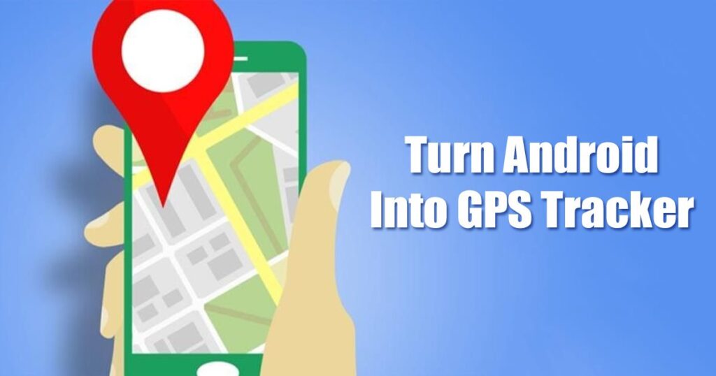 How to Use Android Smartphone as a GPS Tracker Device
