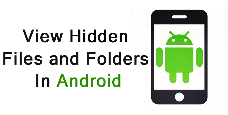 How to View Hidden Files and Folders on Android