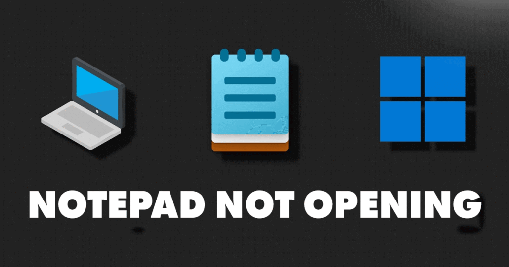 How to Fix Notepad Not Opening on Windows 11 (9 Methods)