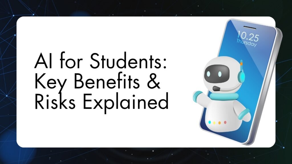 AI for Students: Key Benefits & Risks Explained